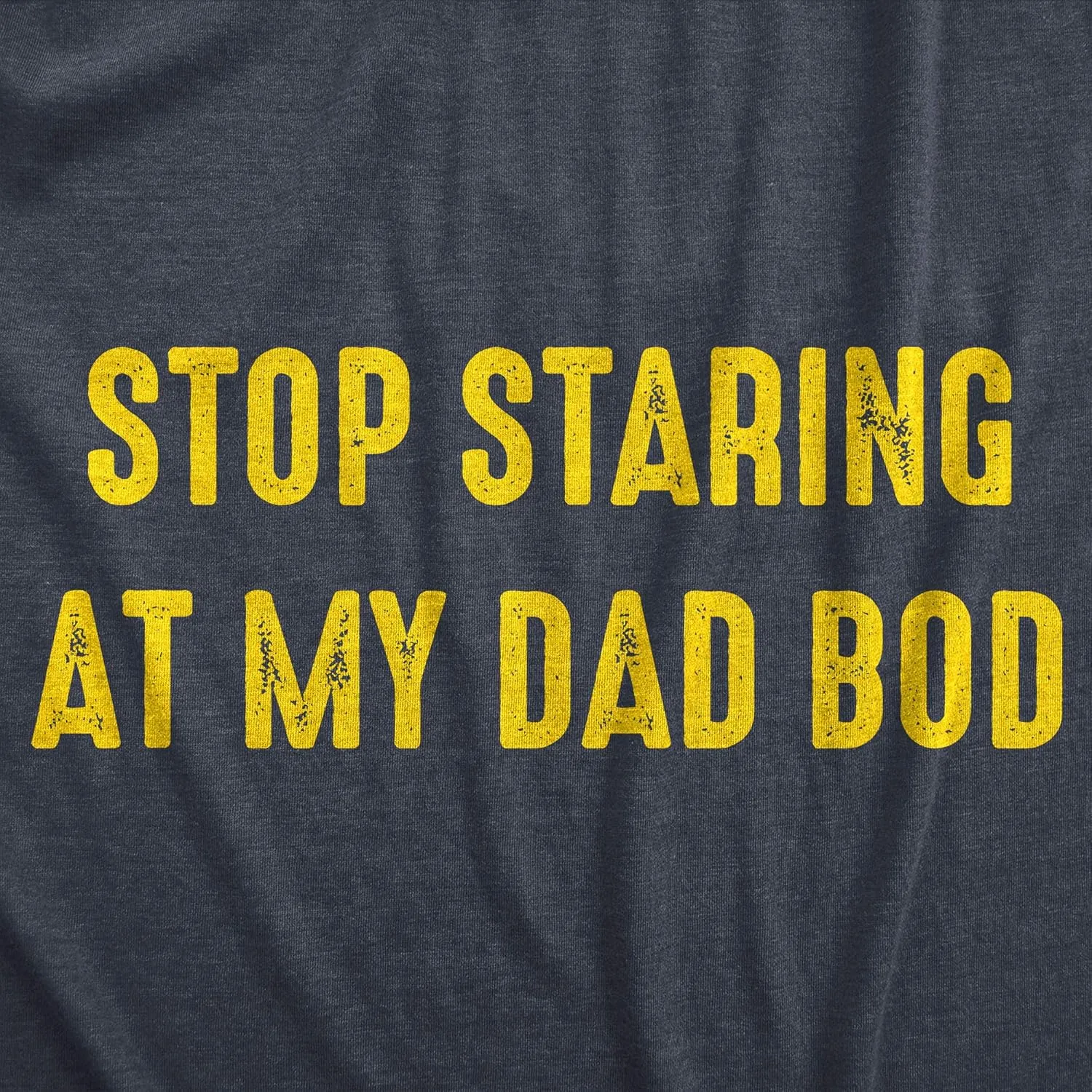 Mens Stop Staring at My Dad BOD T Shirt Funny Father's Day Out of Shape Fitness Graphic Tee